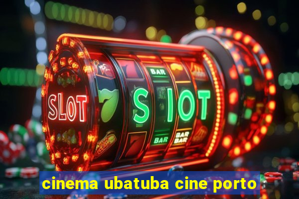 cinema ubatuba cine porto